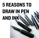 5 Reasons to Draw in Pen and Ink